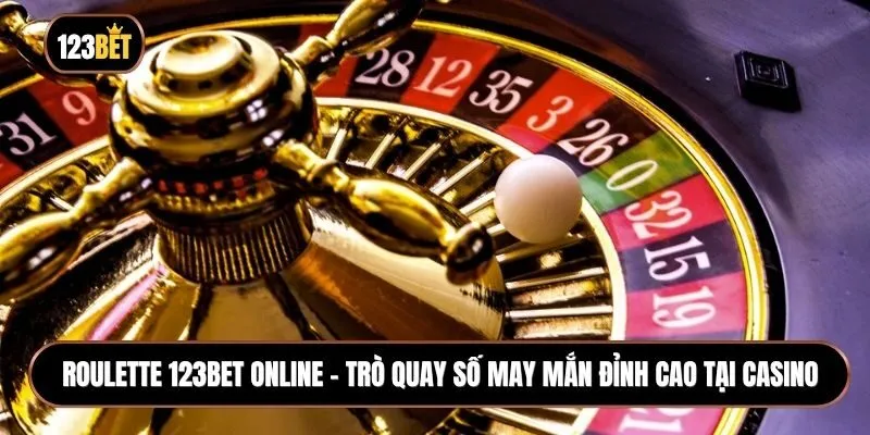 Roulette 123BET online - Trò quay số may mắn đỉnh cao tại casino