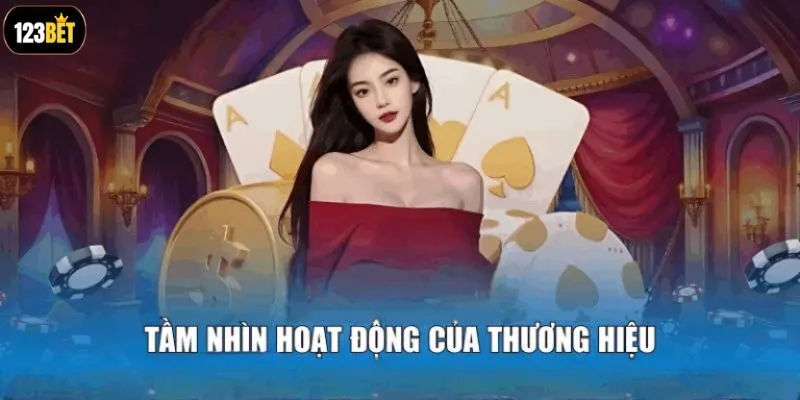 Tầm nhìn và sứ mệnh hoạt động của 123bet