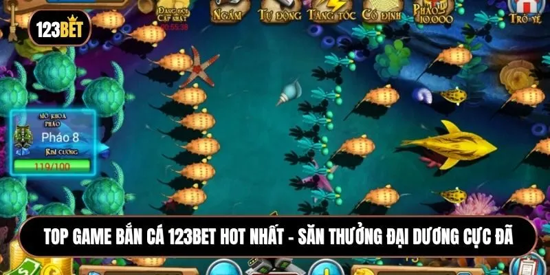 Top game Bắn cá 123BET hot nhất – Săn thưởng đại dương cực đã