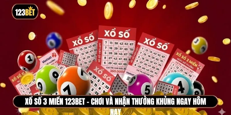 Xổ số 3 miền 123BET - Chơi và nhận thưởng khủng ngay hôm nay